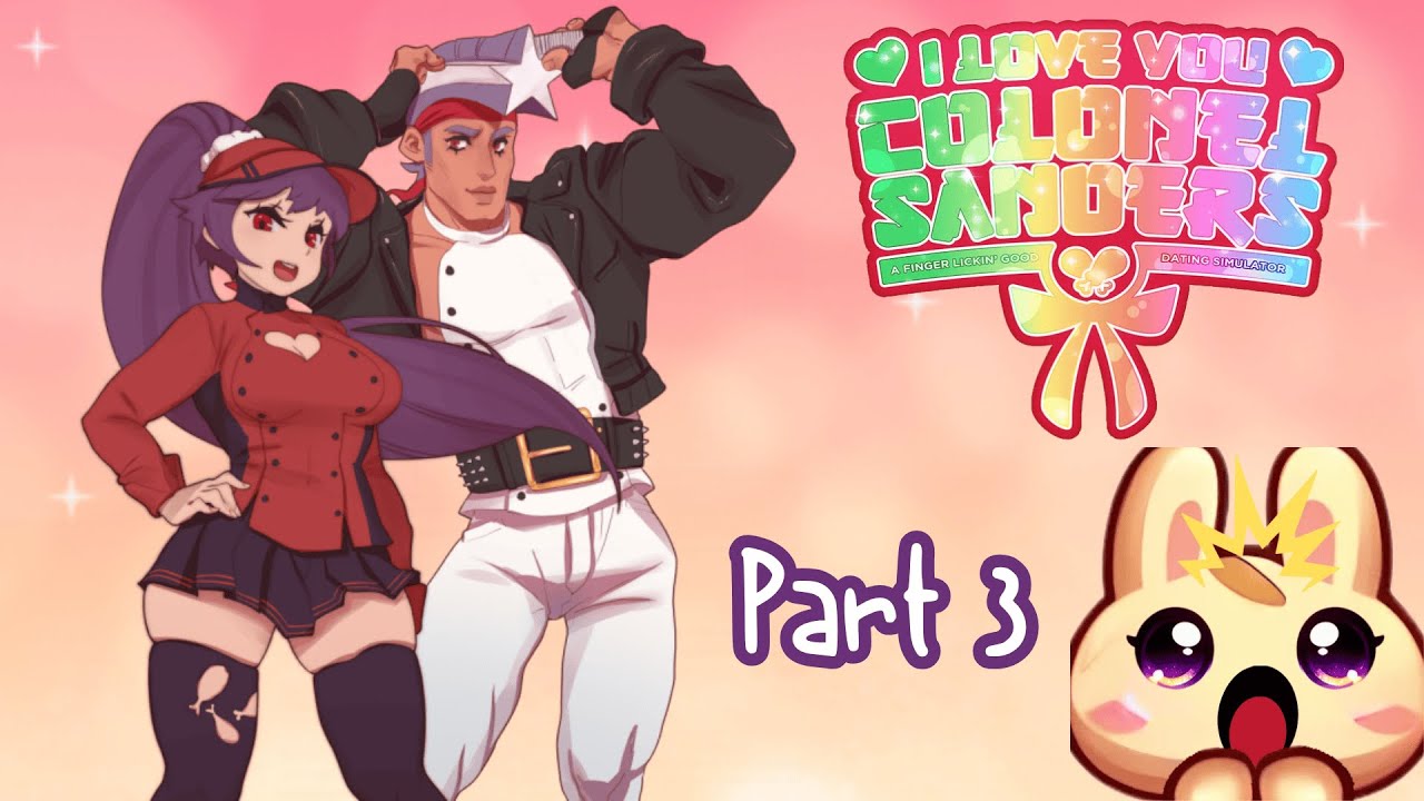 I Love You, Colonel Sanders! part 3