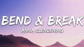 Anna Clendening - Bend & Break (Lyrics) chords