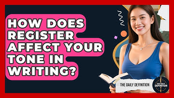 How Does Register Affect Your Tone In Writing? - The Daily Definition