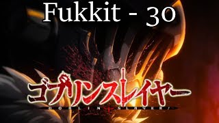 Goblin Slayer AMV - Fukkit 30