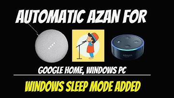 Automate Adhan Playing on Google Home or Mini(Windows SLEEP MODE Added)
