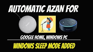 Automate Adhan Playing on Google Home or Mini(Windows SLEEP MODE Added)
