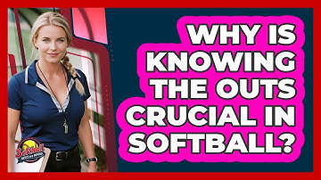 Why Is Knowing The Outs Crucial In Softball? - Softball Basics and Beyond