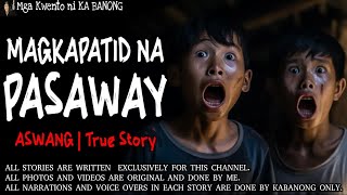 MAGKAPATID NA PASAWAY | Kwentong Aswang | True Story