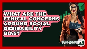 What Are The Ethical Concerns Around Social Desirability Bias? - The Friendly Statistician
