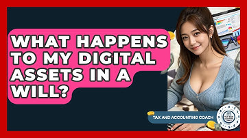 What Happens To My Digital Assets In A Will? - Tax and Accounting Coach