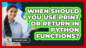 When Should You Use Print Or Return In Python Functions? - Python Code School