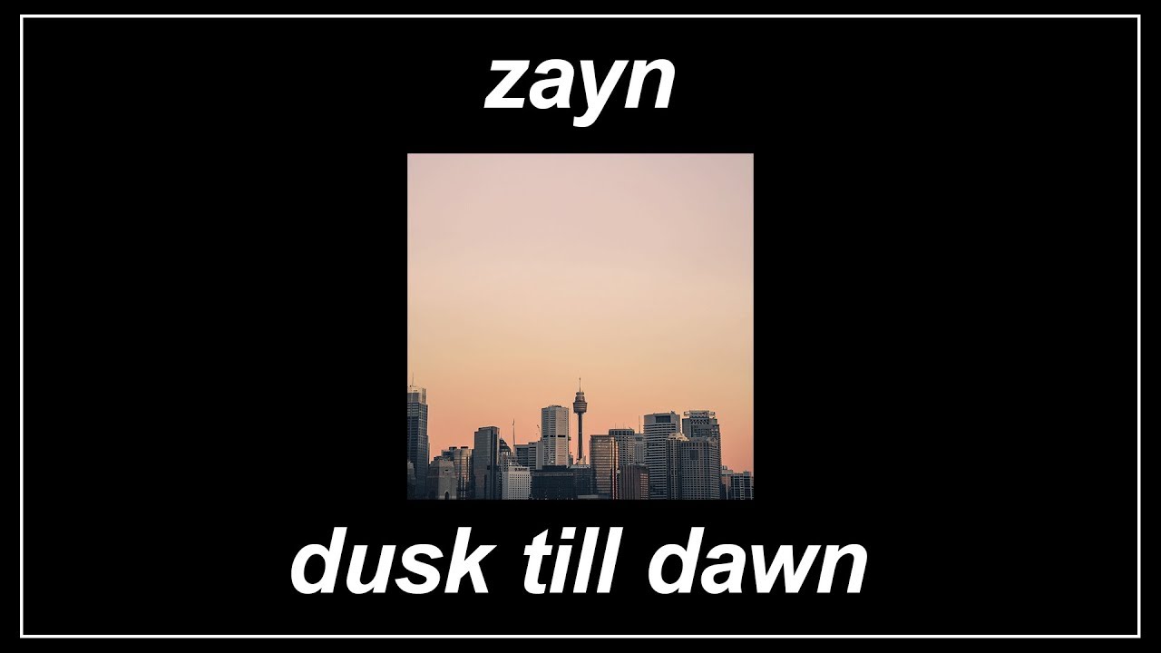 Dusk Till Dawn - ZAYN (feat. Sia) (Lyrics)