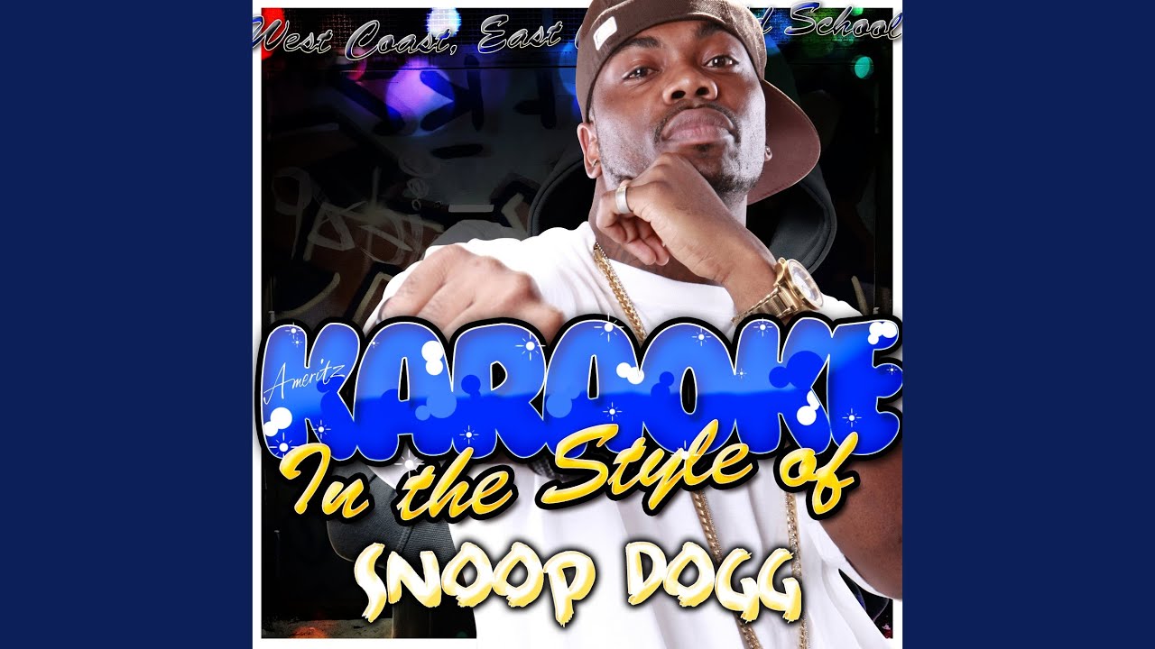 Gin and Juice (In the Style of Snoop Dogg) (Karaoke Version) YouTube