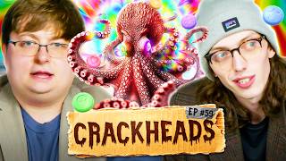 Octopuses On Molly | Crackheads ep. 59