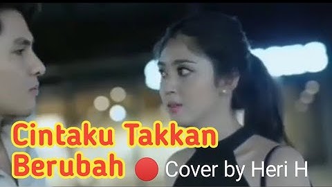 🔴 Cintaku Takkan Berubah - Cover By Heri H