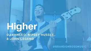 Brandon Rose- Higher (DJ Khaled, Nipsey Hussle, \& John Legend Bass Cover)