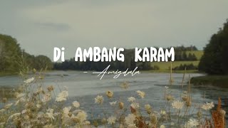 Di Ambang Karam - Amigdala (Lirik) S.
