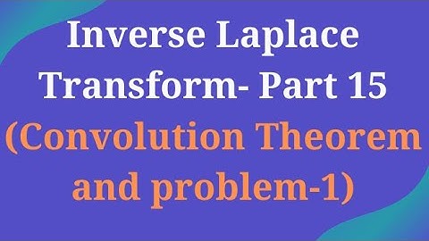 Inverse Laplace Transform - Part 15 ( Convolution Theorem and problem-1)