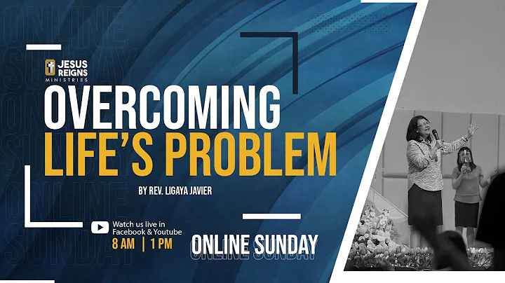 Online Sunday :  Overcoming Life's Problems by Rev. Ligaya Javier ( 8 am )