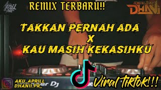 DJ TAKKAN PERNAH ADA X KAU MASIH KEKASIHKU 2021, VIRAL TIKTOK!!!