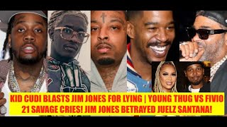 Download Lagu Jim Jones BLASTED BY KID CUDI For Lying, Young Thugga JUMPS in 21 Savage Fivio BEEF, Jim vs Juelz! MP3