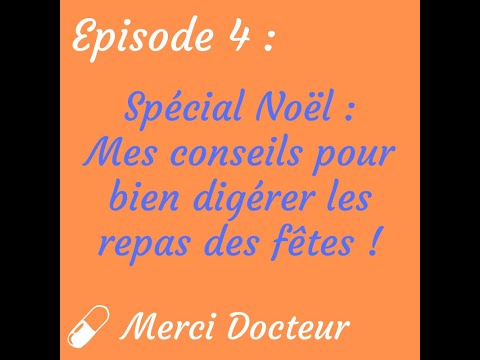Merci Docteur ! Saison 2 - Episode 4 Spécial fêtes : Bien digérer les repas de fêtes !