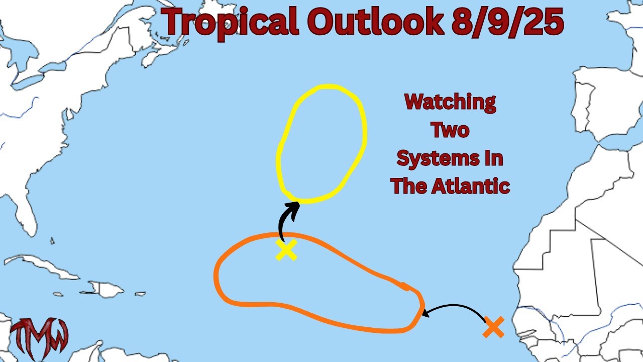 Tropical Outlook 08/09/25 Watching Two Systems In The Atlantic - YouTube
