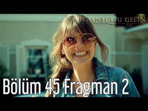 İstanbullu Gelin 45. Bölüm 2. Fragman