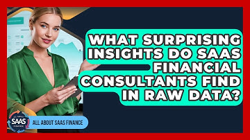 What Surprising Insights Do SaaS Financial Consultants Find In Raw Data? - All About SaaS Finance