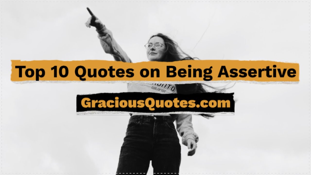 Top 10 quotes on being assertive gracious quotes youtube