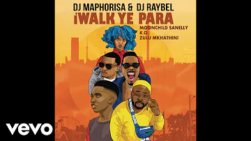DJ Maphorisa, DJ Raybel - iWalk Ye Phara ft. Moonchild Sanelly, K.O, Zulu Mkhathini