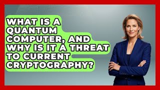 What Is A Quantum Computer, And Why Is It A Threat To Current Cryptography? - Emerging Tech Insider