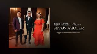 Burhan Rəşidov | Gülanə Hacıyeva | Asif Qurbanov - Sevən Aşiqlər