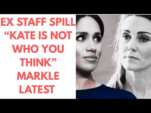 MARKLE “CATHERINE IS NOT WHAT YOU THINK” STAFF SPILL BEANS #meghan #royal #summer