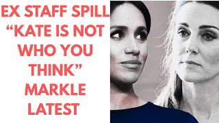 MARKLE “CATHERINE IS NOT WHAT YOU THINK” STAFF SPILL BEANS #meghan #royal #summer 