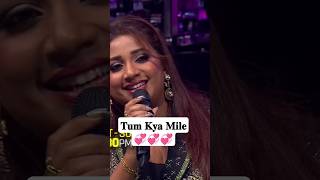 Tum Kya Mile Shreya Ghoshal