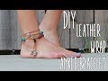 DIY | Leather Wrap Ankle Bracelet