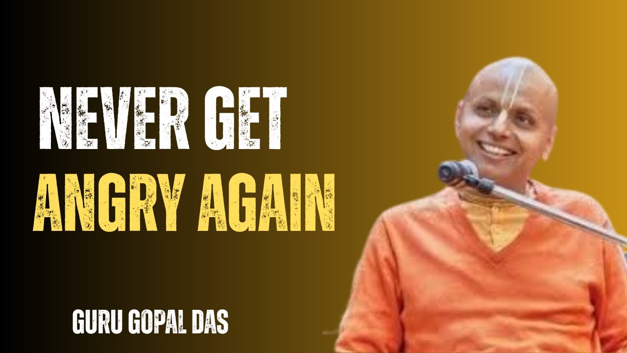 NEVER GET ANGRY AGAIN BEST SPEECH BY GURU GOPAL DAS