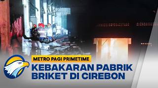 Mesin Oven Overheat, Pabrik Briket Ekspor di Cirebon Hangus Terbakar - [Metro Pagi Primetime]