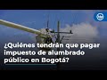 ¿Quiénes pagarán el impuesto de alumbrado público en Bogotá?