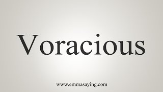 How To Say Voracious Youtube