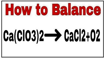 How to balance Ca(ClO3)2=CaCl2+O2|Chemical equation Ca(ClO3)2=CaCl2+O2| Ca(ClO3)2=CaCl2+O2