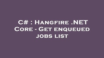 C# : Hangfire .NET Core - Get enqueued jobs list