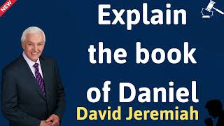 Explain the book of Daniel -  DavidJeremiah