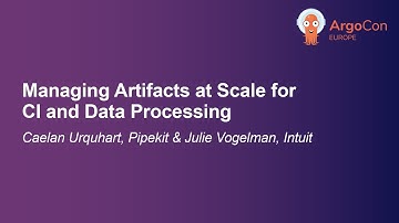 Managing Artifacts at Scale for CI and Data Processing - Caelan Urquhart & Julie Vogelman