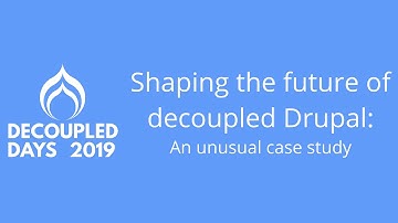 Shaping the future of decoupled Drupal