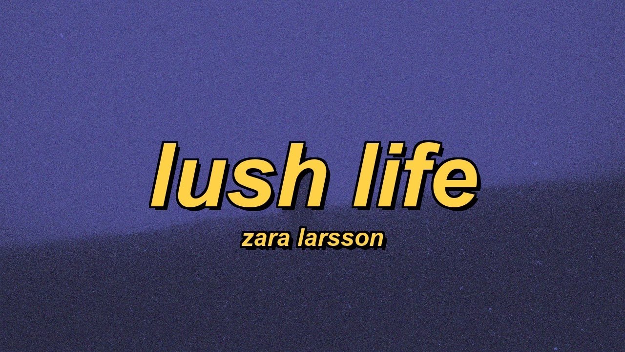 Zara Larsson - Lush Life (slowed + reverb + lyrics)