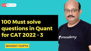 100 Must solve questions in Quant for CAT 2022 - 3 | Bharat Gupta | Unacademy CATalyst