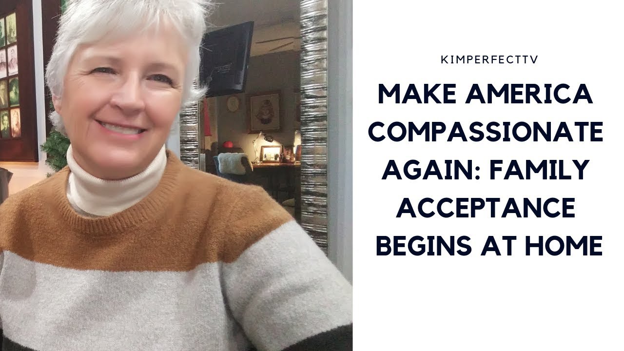 Make America Compassionate Again: Acceptance Starts at Home