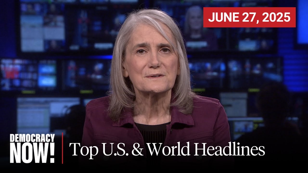 Top U.S. & World Headlines — June 27, 2025