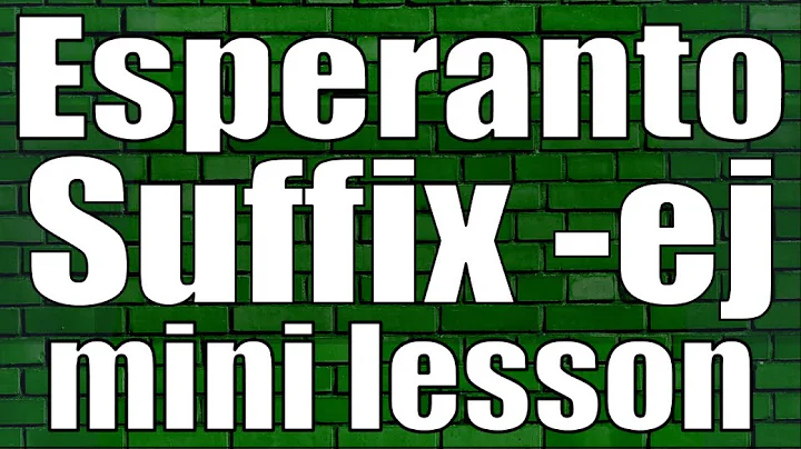 Esperanto suffix -ej (mini lesson)