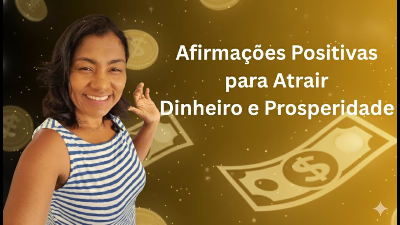 Afirmações Positivas para Atrair Dinheiro e Prosperidade - YouTube