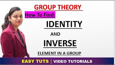 How to Find IDENTITY and INVERSE in a Group | Algebraic Structures | Discrete Structures | EASY TUTS
