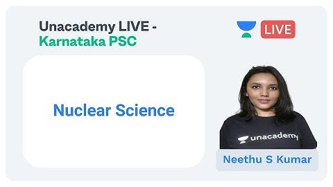 Nuclear Science | KPSC/ PSI/ PDO/ FDA/ SDA/ KAS | Neethu S Kumar